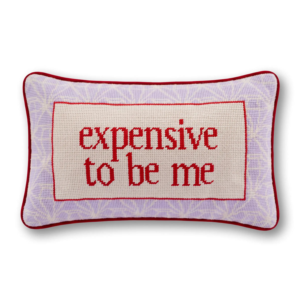 Expensive To Be Me Needlepoint Pillow